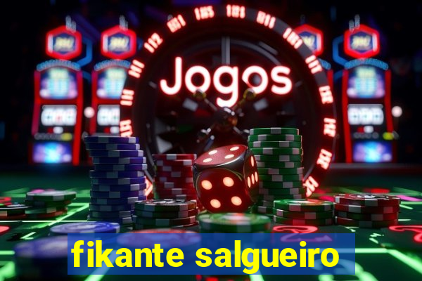 fikante salgueiro